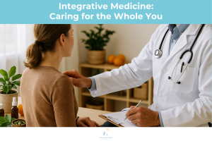 Integrative Medicine Caring for the Whole You